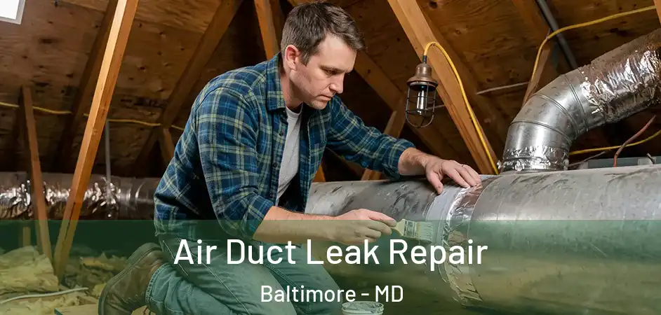 Air Duct Leak Repair Baltimore - MD