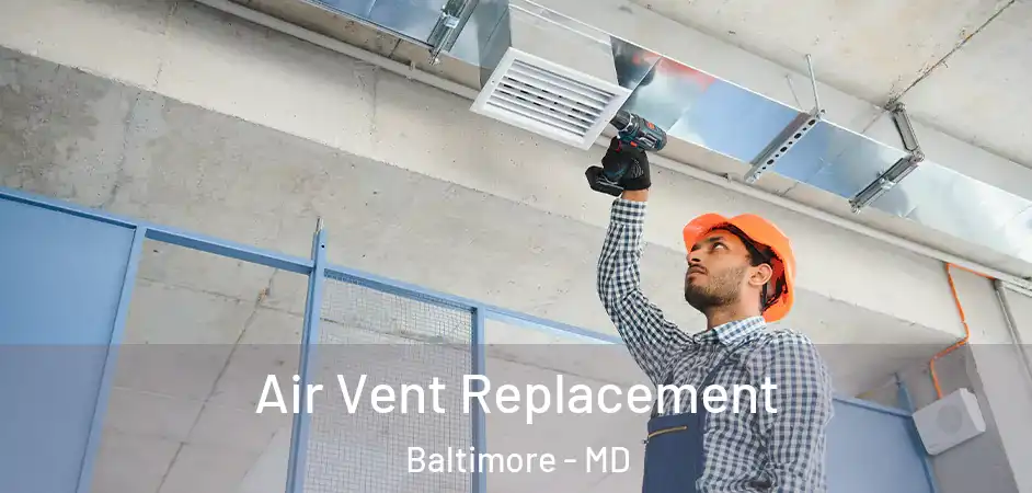  Air Vent Replacement Baltimore - MD