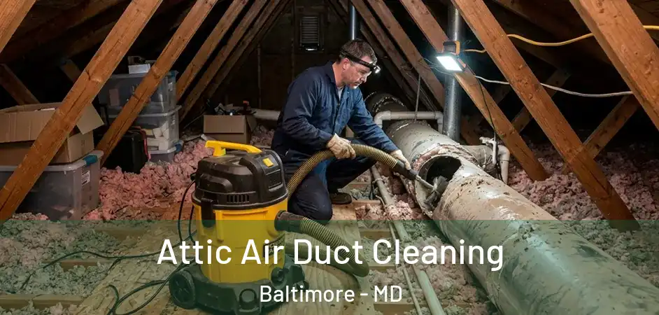 Attic Air Duct Cleaning Baltimore - MD