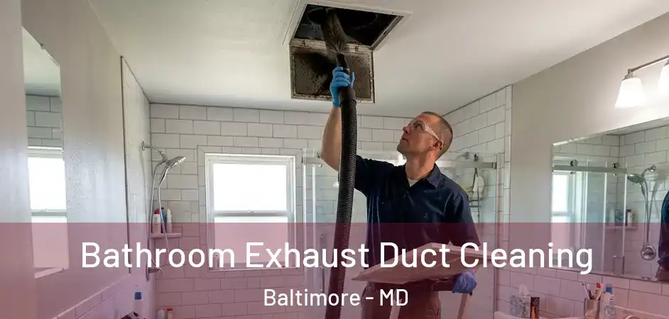  Bathroom Exhaust Duct Cleaning Baltimore - MD