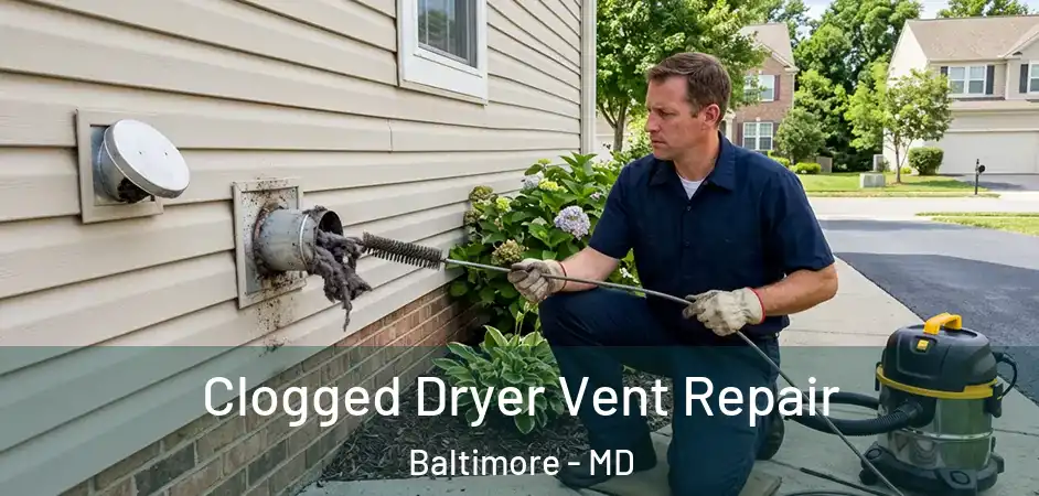  Clogged Dryer Vent Repair Baltimore - MD