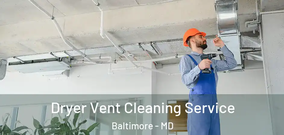  Dryer Vent Cleaning Service Baltimore - MD