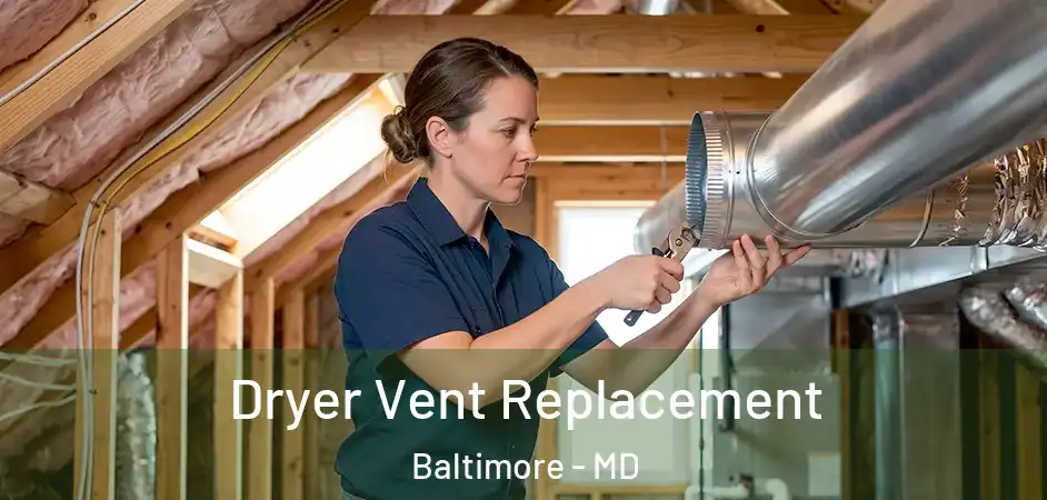 Dryer Vent Replacement Baltimore - MD
