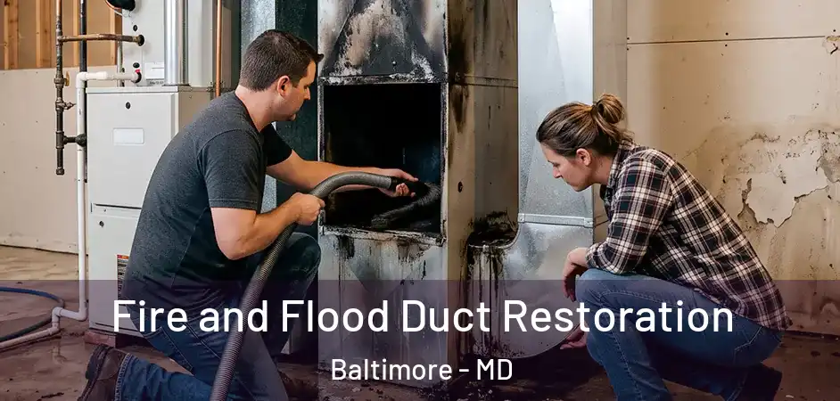 Fire and Flood Duct Restoration Baltimore - MD