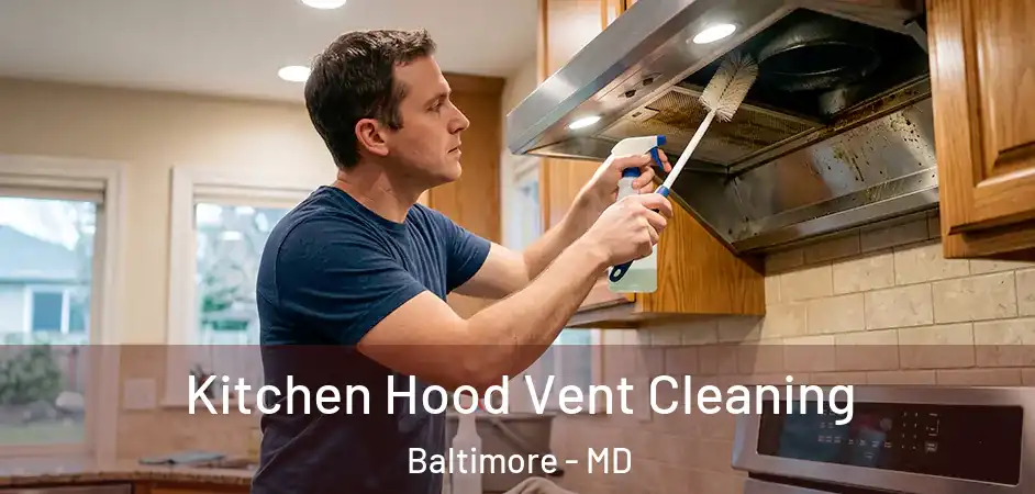  Kitchen Hood Vent Cleaning Baltimore - MD