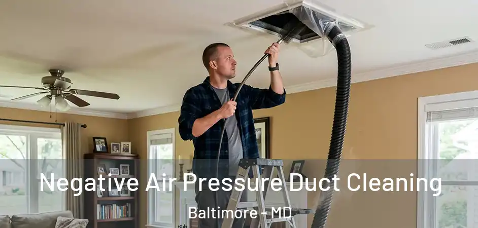  Negative Air Pressure Duct Cleaning Baltimore - MD