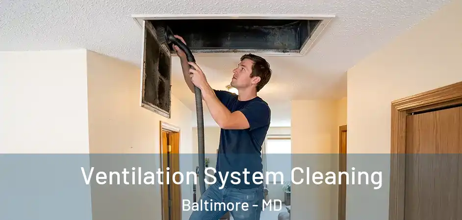 Ventilation System Cleaning Baltimore - MD